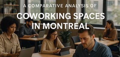 Comparative Analysis of Montreal's Coworking Spaces