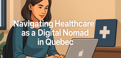 Digital Nomad Healthcare: RAMQ Eligibility in Quebec