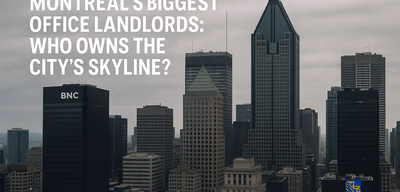 Montreal’s Biggest Office Landlords: Who Owns the City’s Skyline?