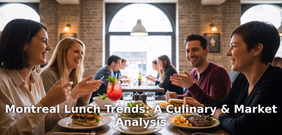 Montreal Lunch Trends: A Culinary & Market Analysis