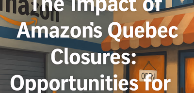 Amazon's Quebec Exit: Economic Impact and SMB Opportunities