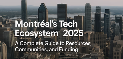 Montréal’s Tech Ecosystem 2025: A Complete Guide to Resources, Communities, and Funding