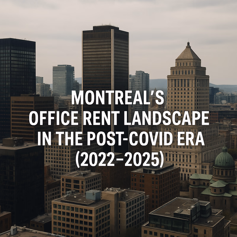 Montreal’s Office Rent Landscape in the Post-COVID Era (2022–2025)